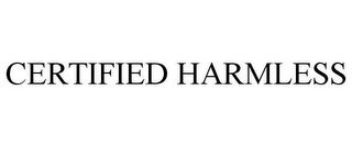 CERTIFIED HARMLESS