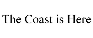 THE COAST IS HERE