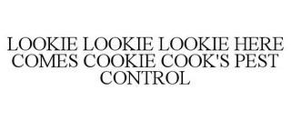 LOOKIE LOOKIE LOOKIE HERE COMES COOKIE COOK'S PEST CONTROL