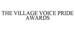 THE VILLAGE VOICE PRIDE AWARDS