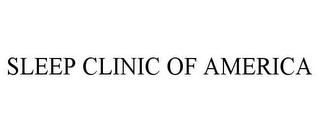 SLEEP CLINIC OF AMERICA