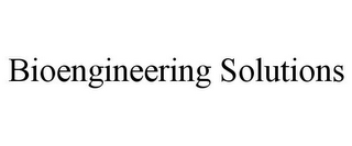 BIOENGINEERING SOLUTIONS