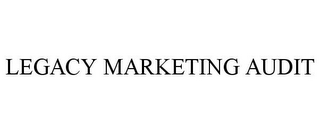 LEGACY MARKETING AUDIT