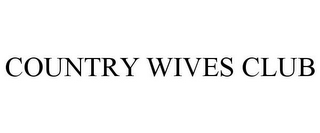 COUNTRY WIVES CLUB