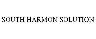 SOUTH HARMON SOLUTION