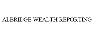 ALBRIDGE WEALTH REPORTING