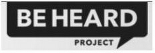 BE HEARD PROJECT