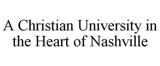 A CHRISTIAN UNIVERSITY IN THE HEART OF NASHVILLE