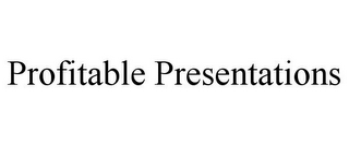 PROFITABLE PRESENTATIONS