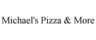 MICHAEL'S PIZZA & MORE