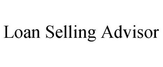 LOAN SELLING ADVISOR