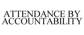 ATTENDANCE BY ACCOUNTABILITY