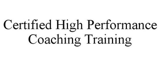 CERTIFIED HIGH PERFORMANCE COACHING TRAINING