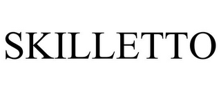 SKILLETTO