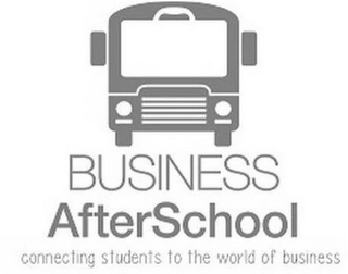 BUSINESS AFTERSCHOOL CONNECTING STUDENTS TO THE WORLD OF BUSINESS