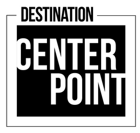 DESTINATION CENTER POINT