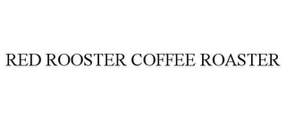 RED ROOSTER COFFEE ROASTER