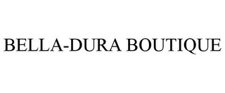 BELLA-DURA BOUTIQUE