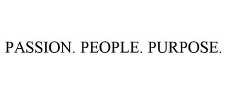 PASSION. PEOPLE. PURPOSE.