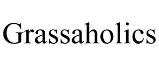 GRASSAHOLICS