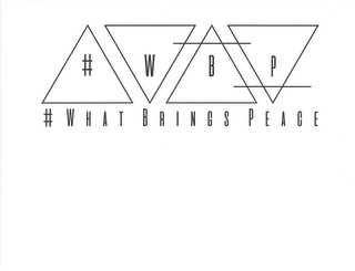 # W B P # WHAT BRINGS PEACE