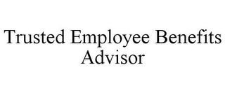 TRUSTED EMPLOYEE BENEFITS ADVISOR