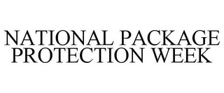 NATIONAL PACKAGE PROTECTION WEEK