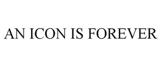 AN ICON IS FOREVER