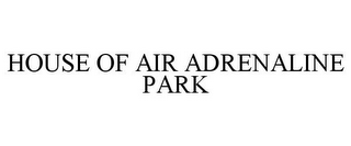 HOUSE OF AIR ADRENALINE PARK