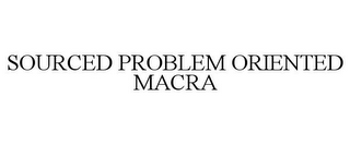 SOURCED PROBLEM ORIENTED MACRA