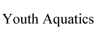 YOUTH AQUATICS