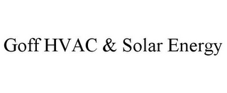 GOFF HVAC & SOLAR ENERGY