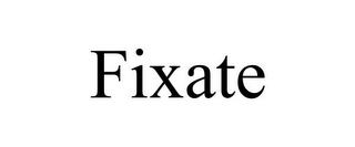 FIXATE