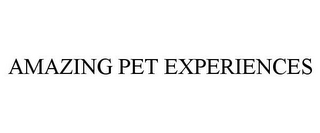 AMAZING PET EXPERIENCES