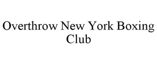 OVERTHROW NEW YORK BOXING CLUB