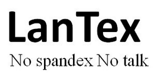 LANTEX NO SPANDEX NO TALK