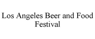 LOS ANGELES BEER AND FOOD FESTIVAL