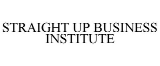 STRAIGHT UP BUSINESS INSTITUTE