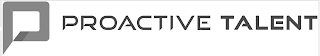 P PROACTIVE TALENT