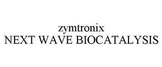 ZYMTRONIX NEXT WAVE BIOCATALYSIS