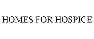 HOMES FOR HOSPICE