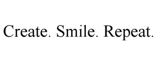 CREATE. SMILE. REPEAT.