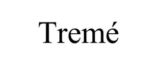 TREMÉ