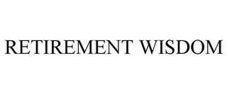 RETIREMENT WISDOM
