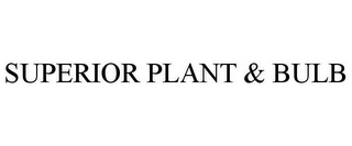 SUPERIOR PLANT & BULB