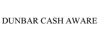 DUNBAR CASH AWARE