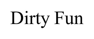 DIRTY FUN