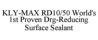 KLY-MAX RD10/50 WORLD'S 1ST PROVEN DRG-REDUCING SURFACE SEALANT