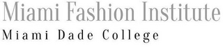 MIAMI FASHION INSTITUTE MIAMI DADE COLLEGE