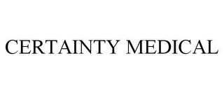 CERTAINTY MEDICAL